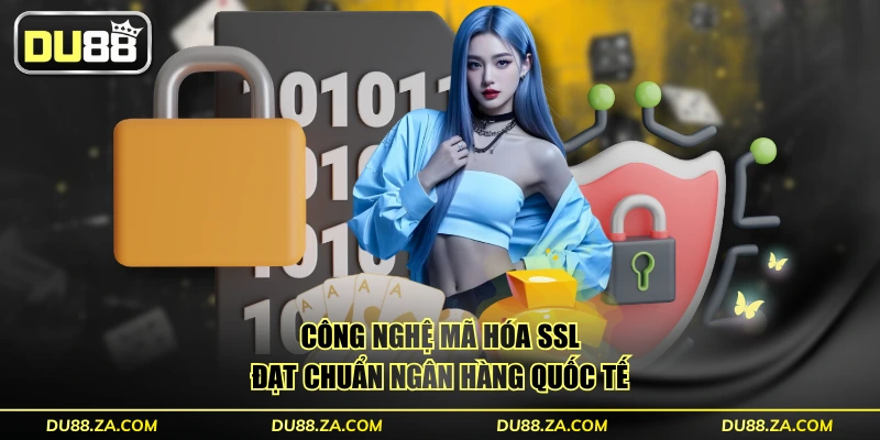 Quyền Riêng Tư DU88 - 5 Cam Kết Hàng Đầu Chuẩn Quốc Tế 2 Công nghệ mã hóa SSL đạt chuẩn ngân hàng quốc tế