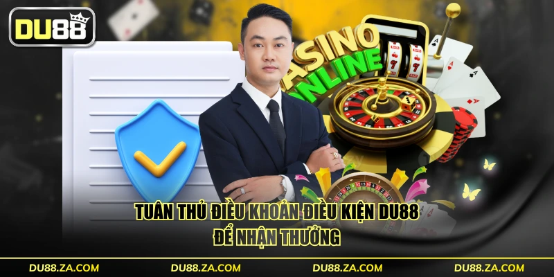 Cập Nhật Điều Khoản Điều Kiện DU88 Năm 2025 Mới Nhất 4 Tuân thủ điều khoản điều kiện DU88 để nhận thưởng