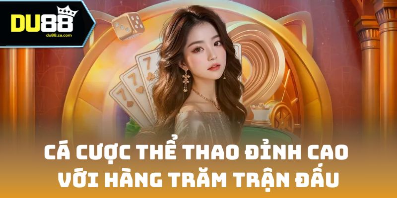 DU88 13 Cá cược thể thao đỉnh cao với hàng trăm trận đấu hàng ngày