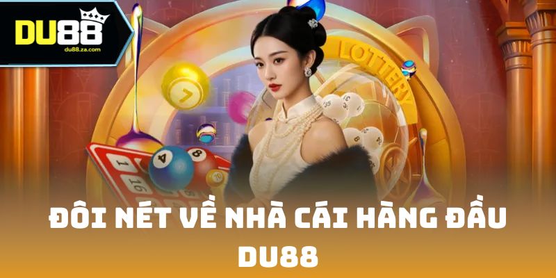 DU88 10 Đôi nét về nhà cái hàng đầu - DU88