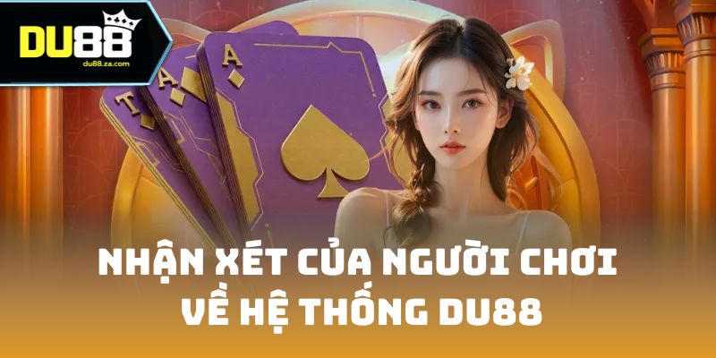 DU88 18 Nhận xét của người chơi về hệ thống DU88